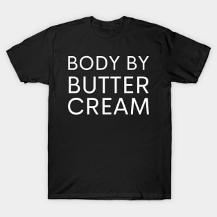 Body by Buttercream Funny Cake Baking T-Shirt